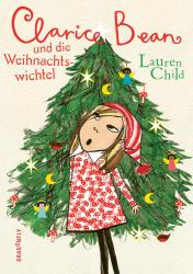 Lauren Child: Clarice Bean und die Weihnachtswichtel - gebunden