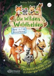 Andrea Schütze: Die wilden Waldhelden. Die Helferbande für alle Kindergartenkinder - gebunden