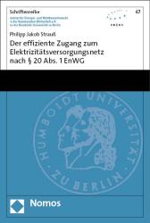 Philipp Jakob Strauß: Der effiziente Zugang zum Elektrizitätsversorgungsnetz nach § 20 Abs. 1 EnWG - Taschenbuch