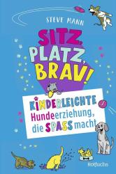 Steve Mann: Sitz, Platz, Brav! - gebunden