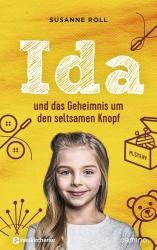 Susanne Roll: Ida und das Geheimnis um den seltsamen Knopf - gebunden