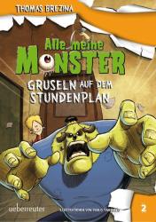 Thomas Brezina: Alle meine Monster, Gruseln auf dem Stundenplan - gebunden