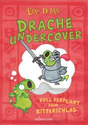 Elys Dolan: Drache undercover - Voll verplant zum Ritterschlag (Drache Undercover, Bd. 1) - gebunden