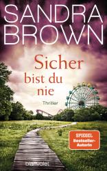 Sandra Brown: Sicher bist du nie - gebunden