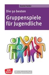 Daniel Seiler: Die 50 besten Gruppenspiele für Jugendliche - Taschenbuch