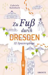 Gabriele Kalmbach: Zu Fuß durch Dresden - Taschenbuch