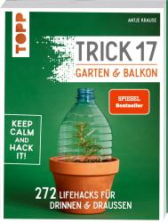 Antje Krause: Trick 17 - Garten & Balkon. SPIEGEL Bestseller - Taschenbuch