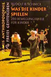 Rudolf Kischnick: Was die Kinder spielen - Taschenbuch