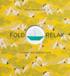 Kristina Müller: Fold & Relax - gebunden