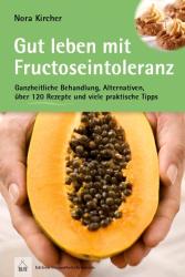 Nora Kircher: Gut leben mit Fructoseintoleranz - Taschenbuch