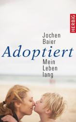 Jochen Baier: Adoptiert - Mein Leben lang - gebunden