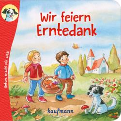 Katharina Wilhelm: Anton, erzähl mir was! Wir feiern Erntedank - geheftet