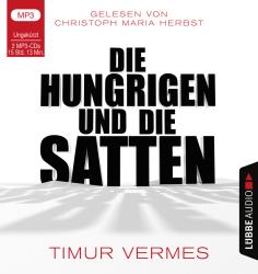 Timur Vermes: Die Hungrigen und die Satten, 2 Audio-CD, 2 MP3 - CD