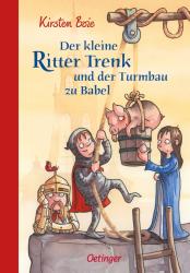 Kirsten Boie: Der kleine Ritter Trenk und der Turmbau zu Babel - gebunden