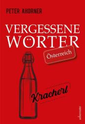 Peter Ahorner: Vergessene Wörter - Österreich - gebunden