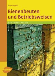 Franz Lampeitl: Bienenbeuten und Betriebsweisen - Taschenbuch