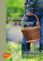 John Wright: Handbuch für Pilzjäger - gebunden