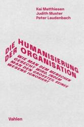 Peter Laudenbach: Die Humanisierung der Organisation - gebunden