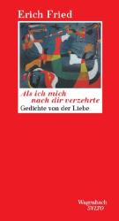 Erich Fried: Als ich mich nach dir verzehrte - gebunden