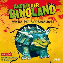 Michelle J. Misra: Abenteuer Dinoland - Wo ist der Ankylosaurus?, 1 Audio-CD - CD