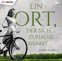 Astrid Ruppert: Ein Ort der sich Zuhause nennt, 2 Audio-CD, 2 MP3 - CD