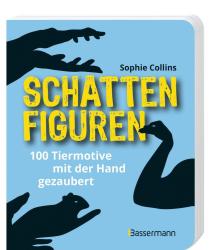 Sophie Collins: Schattenfiguren - 100 Tiermotive mit der Hand gezaubert. Plus viele menschliche und gegenständliche Figuren für ganz großes Hand-Kino - Taschenbuch