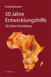 Frank Bremer: 50 Jahre Entwicklungshilfe - Taschenbuch