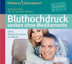 Martin Middeke: Bluthochdruck senken ohne Medikamente, 1 Audio-CD - CD