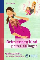 Vicki Iovine: Beim ersten Kind gibt´s 1000 Fragen - Taschenbuch