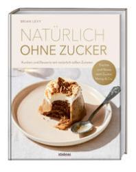 Brian Levy: Natürlich ohne Zucker - gebunden
