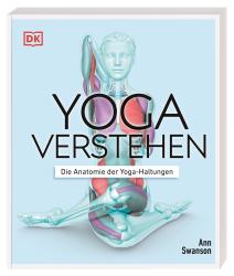 Ann Swanson: Yoga verstehen - Die Anatomie der Yoga-Haltungen - Taschenbuch