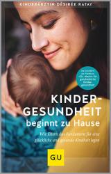 Désirée Ratay: Kindergesundheit beginnt zu Hause - Taschenbuch