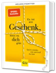 Buchcover in Gelb mit dem Titel 'Es ist ein Geschenk, dass es dich gibt'. Der Untertitel lautet 'Spüre wieder, wie wertvoll du bist'.