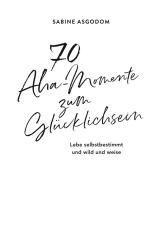 Sabine Asgodom: 70 Aha-Momente zum Glücklichsein - gebunden