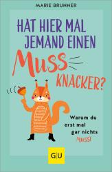 Marie Brunner: Hat hier mal jemand einen Mussknacker? - Taschenbuch