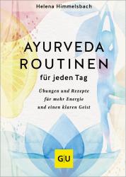 Helena Himmelsbach: Ayurveda-Routinen für jeden Tag - gebunden