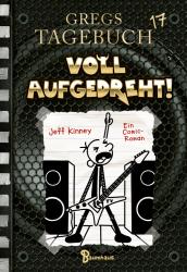 Jeff Kinney: Gregs Tagebuch 17 - Voll aufgedreht! - gebunden