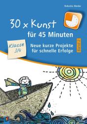 Rebecka Wanke: 30 x Kunst für 45 Minuten - Band 2 - Klasse 3/4. Bd.2 - Taschenbuch