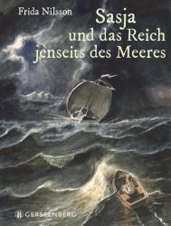 Frida Nilsson: Sasja und das Reich jenseits des Meeres - gebunden