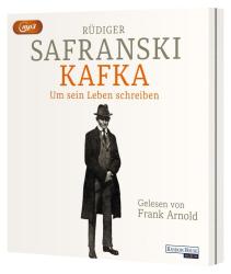 Rüdiger Safranski: Kafka. Um sein Leben schreiben., 1 Audio-CD, 1 MP3 - CD