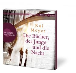 Kai Meyer: Die Bücher, der Junge und die Nacht, 2 Audio-CD, 2 MP3 - CD