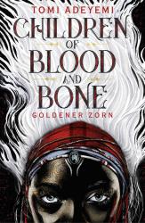 Tomi Adeyemi: Children of Blood and Bone - Goldener Zorn - gebunden