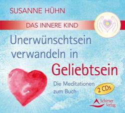 Susanne Hühn: Das Innere Kind - Unerwünschtsein verwandeln in Geliebtsein, 2 Audio-CDs - CD