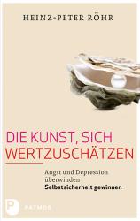 Heinz-Peter Röhr: Die Kunst, sich wertzuschätzen - Taschenbuch