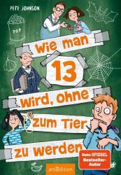 Pete Johnson: Wie man 13 wird, ohne zum Tier zu werden (Wie man 13 wird 2) - Taschenbuch