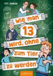 Pete Johnson: Wie man 13 wird, ohne zum Tier zu werden (Wie man 13 wird 2) - Taschenbuch