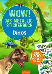 WOW! Das Metallic-Stickerbuch - Dinos - Taschenbuch