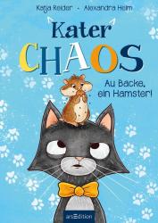 Katja Reider: Kater Chaos - Au Backe, ein Hamster! - gebunden