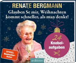 Renate Bergmann: Glauben Se mir, Weihnachten kommt schneller, als man denkt! - gebunden