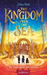 Zohra Nabi: The Kingdom over the Sea - Die Stadt hinter den Sternen (The Kingdom over the Sea 2) - gebunden